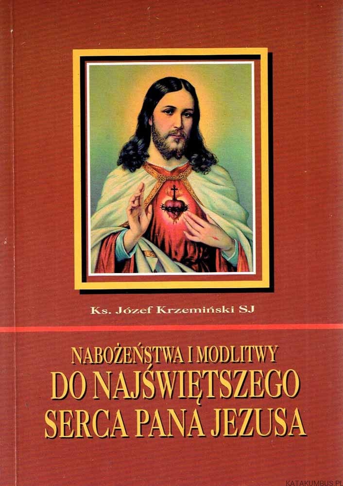 Nabożeństwa i modlitwy do Najświętszego Serca Pana Jezusa. Ks. JÓZEF