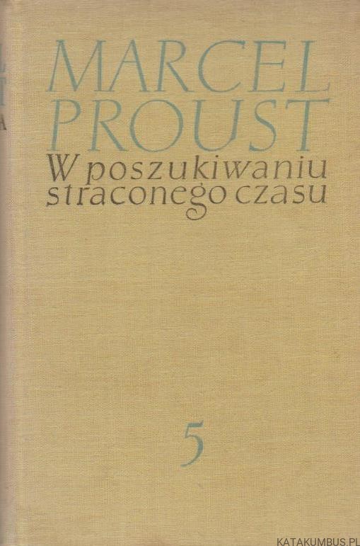 W poszukiwaniu straconego czasu (tom 5). Uwięziona. MARCEL PROUST