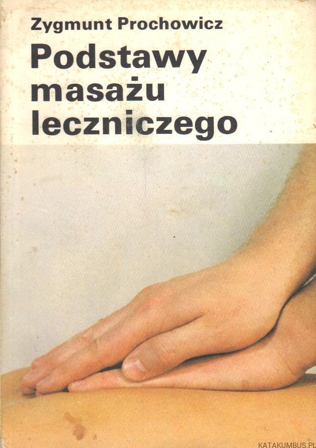 Zygmunt Prochowicz Podstawy Masażu Leczniczego