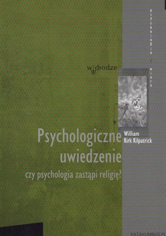 Psychologiczne uwiedzenie, czy psychologia zastąpi religię? WILLIAM