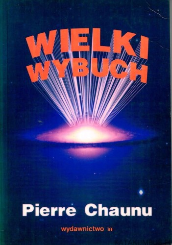 Wielki wybuch. PIERRE CHAUNU