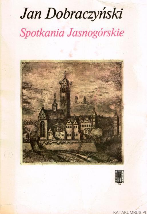 Spotkania Jasnogórskie. JAN DOBRACZYŃSKI