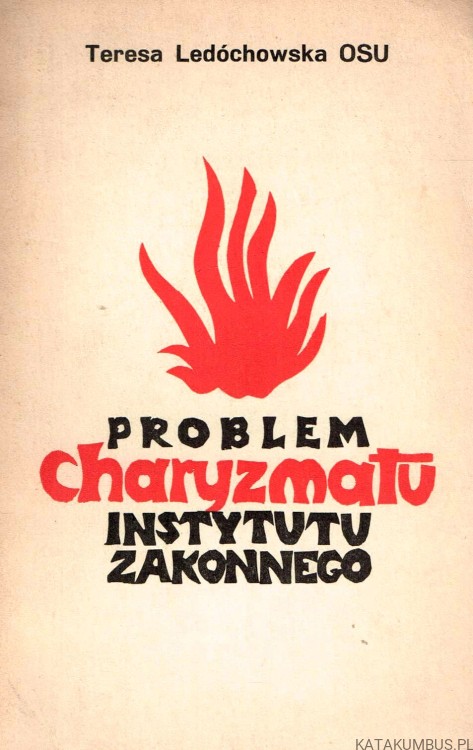 Problem charyzmatu Instytutu Zakonnego. TERESA LEDÓCHOWSKA OSU