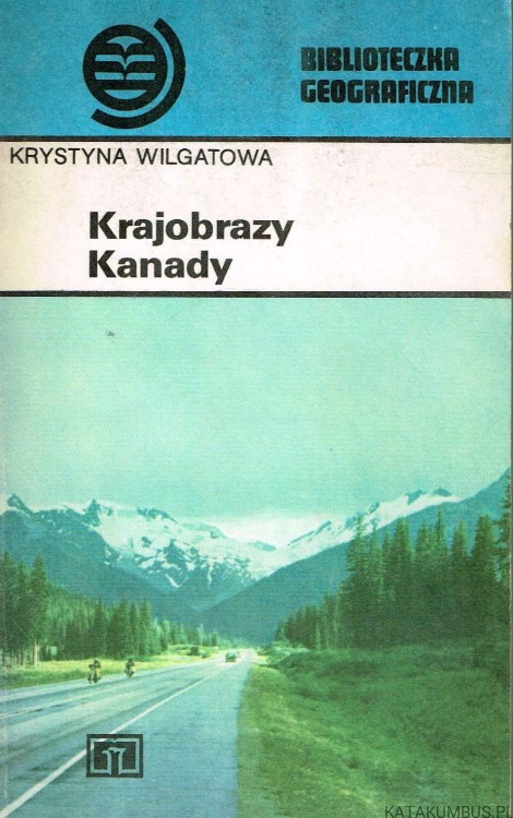 Krajobrazy Kanady / Krystyna Wilgatowa