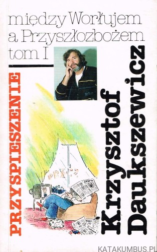 Między Worłujem a Przyszłozbożem. t. I Przyspieszenie / Krzysztof Daukszewicz