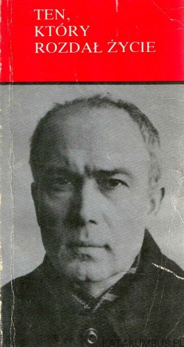 Ten, który rozdał życie / Leon Dyczewski
