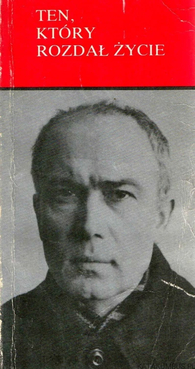 Ten, który rozdał życie / Leon Dyczewski