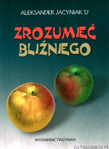 Zrozumieć bliźniego. ALEKSANDER JACYNIAK SJ
