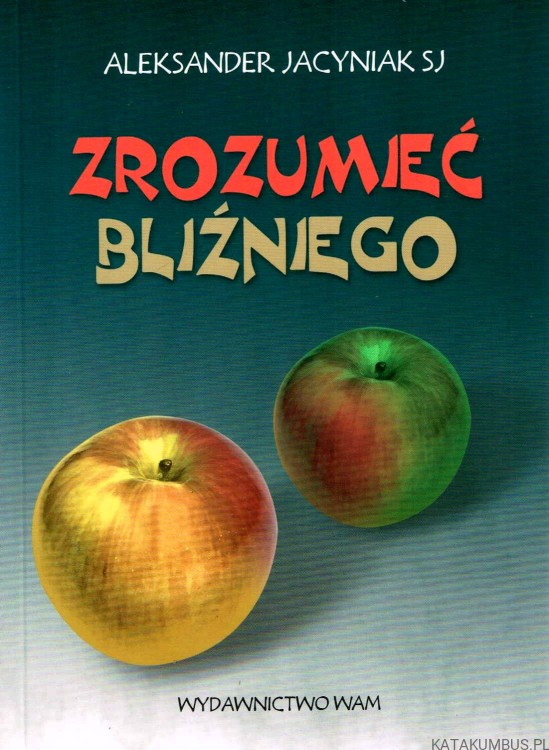 Zrozumieć bliźniego. ALEKSANDER JACYNIAK SJ