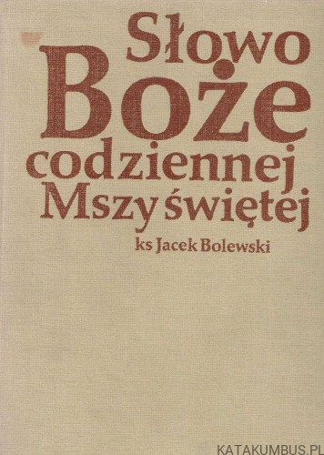 Słowo Boże codziennej Mszy świętej / ks. Jacek Bolewski