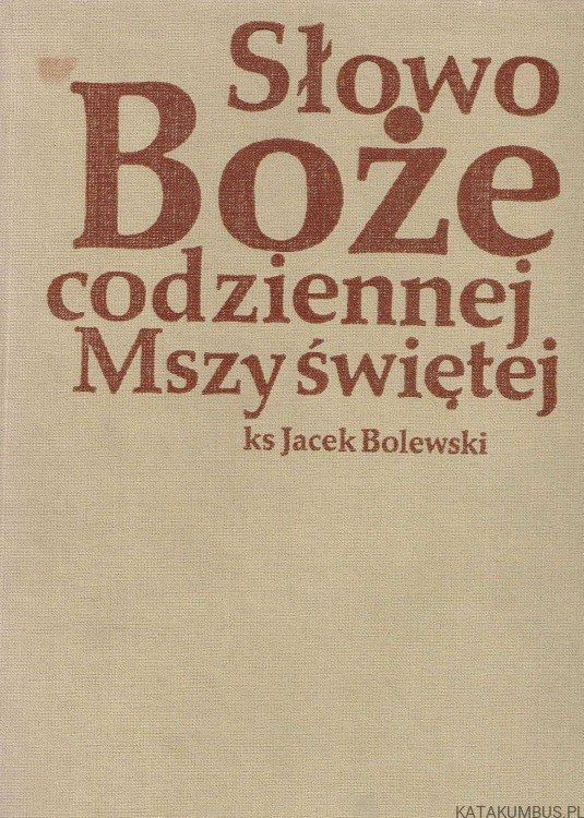 Słowo Boże codziennej Mszy świętej / ks. Jacek Bolewski