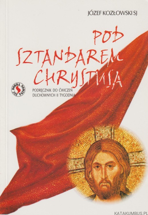 Pod sztandarem Chrystusa. JÓZEF KOZŁOWSKI SJ