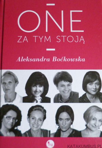 One za tym stoją. ALEKSANDRA BOĆKOWSKA