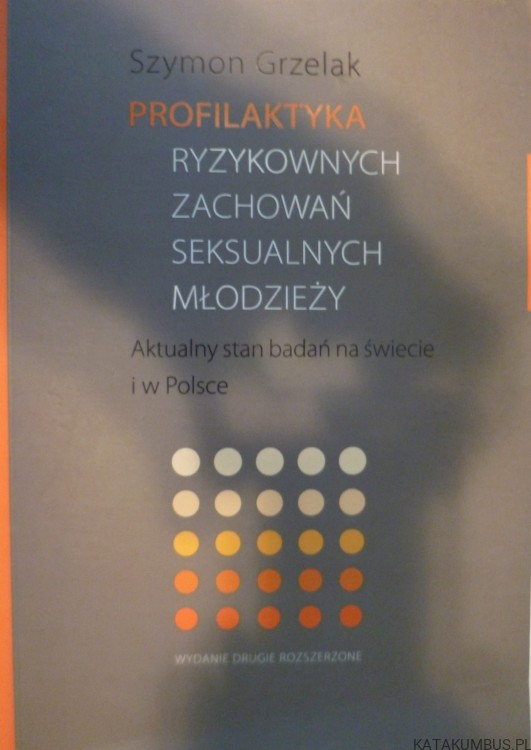 Profilaktyka ryzykownych zachowań seksualnych młodzieży. SZYMON GRZELAK