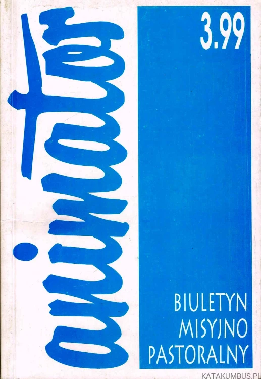 Animator. Biuletyn misyjno-pastoralny nr 3/99