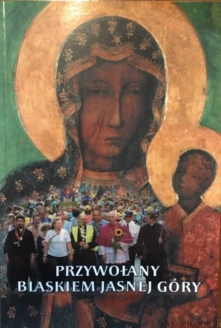 Przywołany Blaskiem Jasnej Góry / Abp. Wacław Tomasz Depo