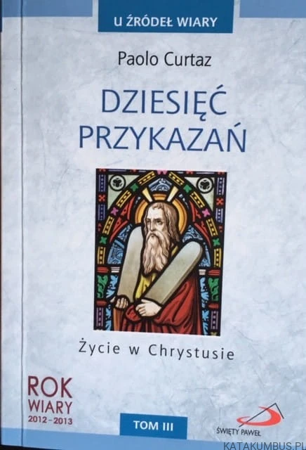 Dziesięć przykazań - Życie w Chrystusie T.3 / Paolo Curtaz