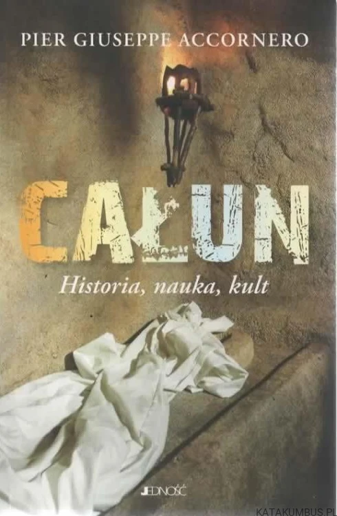 Całun. Historia, nauka, kult. PIER GIUSEPPE ACCORNERO