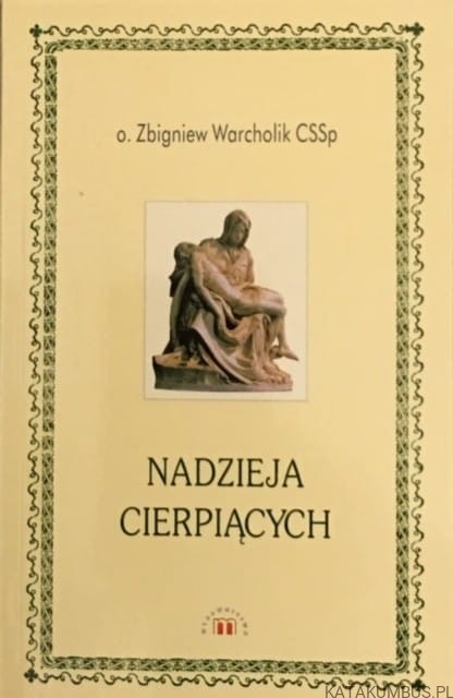 Nadzieja Cierpiących. O. ZBIGNIEW WARCHOLIK CSSP