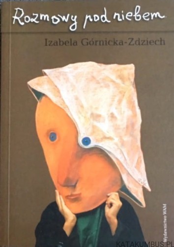 Rozmowy pod niebem. IZABELA GÓRNICKA-ŹDZIECH