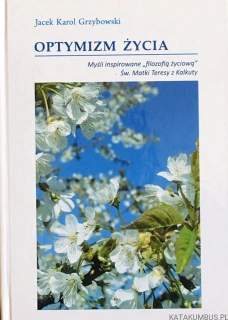 Optymizm Życia. JACEK KAROL GRZYBOWSKI
