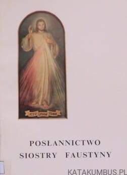 Posłannictwo Siostry Faustyny / Ks. Czesław Drążek SJ