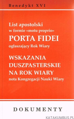 Porta Fidei.List apostolski ogłaszający Rok Wiary.  Benedykt XVI