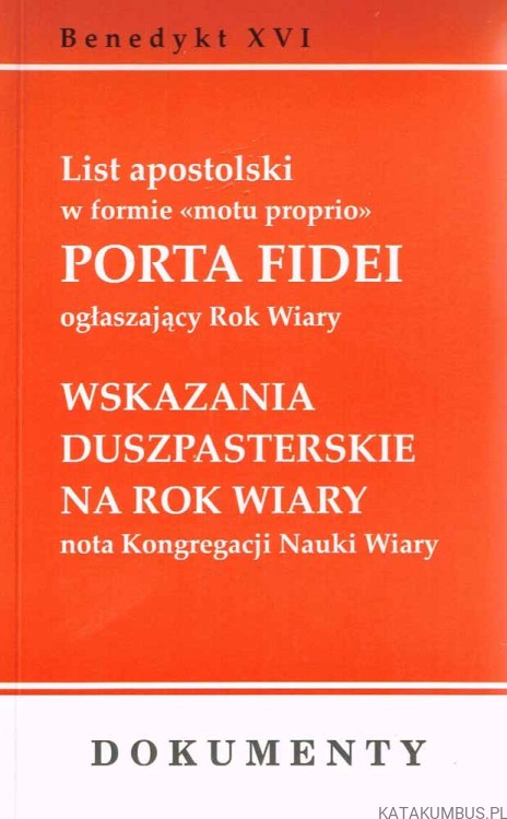 Porta Fidei.List apostolski ogłaszający Rok Wiary.  Benedykt XVI
