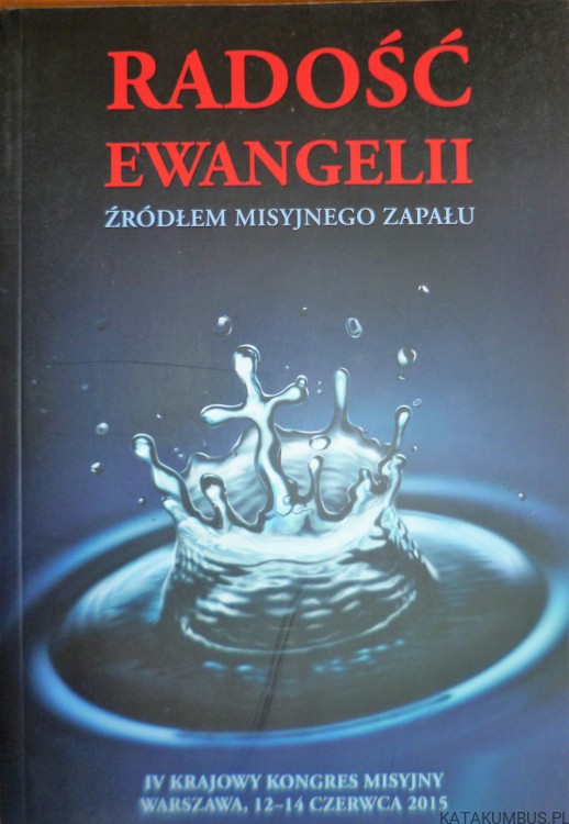 Radość ewangelii żródłem misyjnego zapału. Red. Ks. Z. SOBOLEWSKI