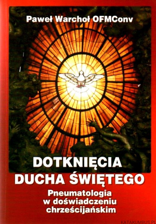 Dotknięcia ducha świętego. PAWEŁ WARCHOŁ