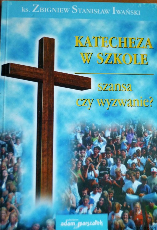 Katecheza w szkole / Ks. Zbigniew Stanisław Iwański