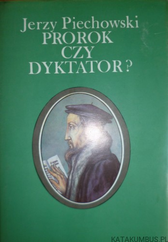 Prorok czy dyktator? JERZY PIECHOWSKI