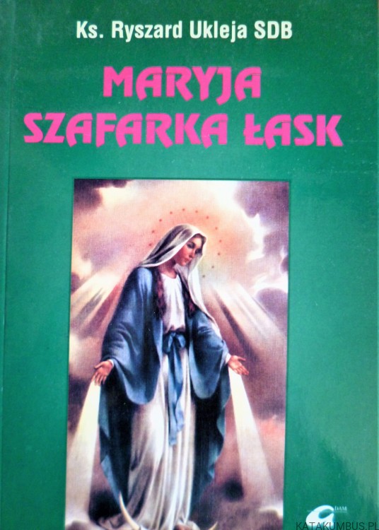 MARYJA SZAFARKA ŁASK Tom II. Ks. RYSZARD UKLEJA