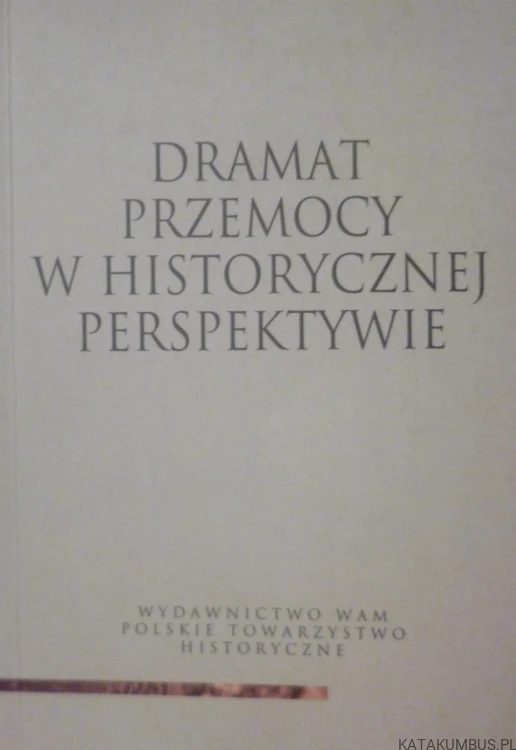 Dramat przemocy w historycznej perspektywie. Jacek Chrobaczyński
