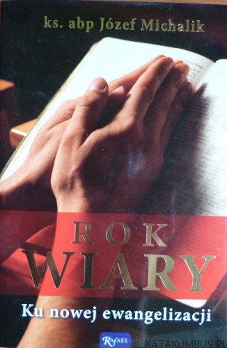 Rok Wiary. Ks. Abp. JÓZEF MICHALIK
