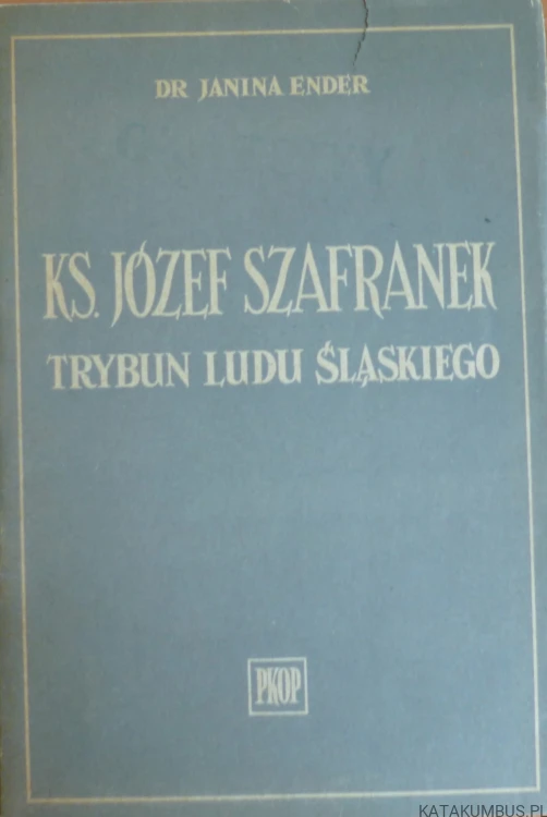 ks. Józef Szafranek trybun ludu śląskiego\ dr. Janina Ender