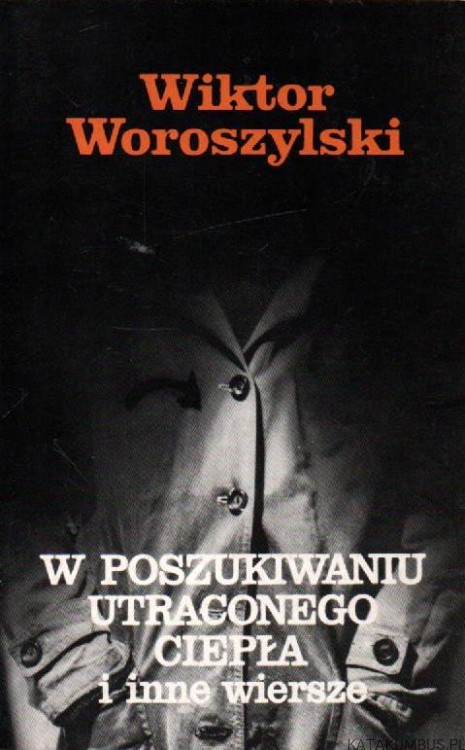W poszukiwaniu utraconego ciepła i inne wiersze. WIKTOR WOROSZYLSKI