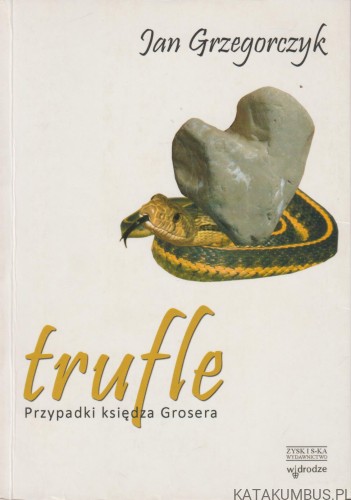 Trufle. Przypadki księdza Grosera. Tom II. JAN GRZEGORCZYK