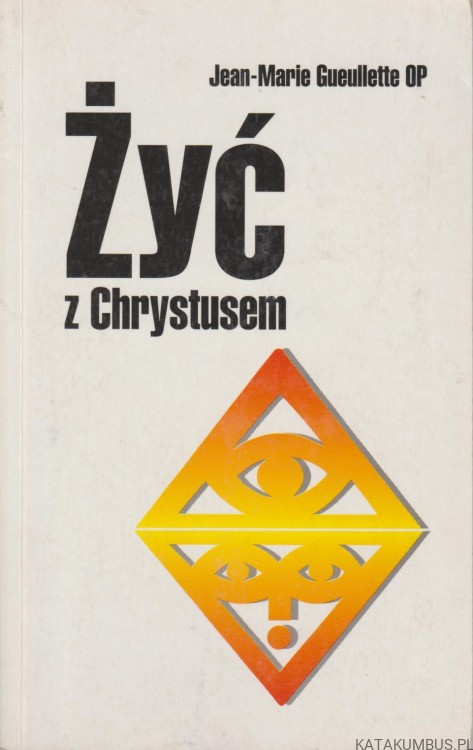 Żyć z Chrystusem. JEAN-MARIE GUEULLETTE