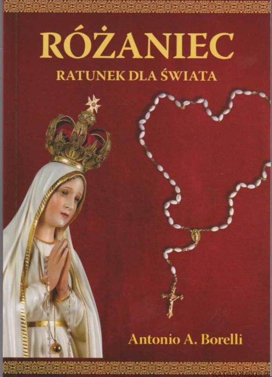 Różaniec. Ratunek dla świata. ANTONIO A. BORELLI