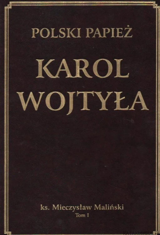 Polski Papież Karol Wojtyła. Ks.MIECZYSŁAW MALIŃSKI