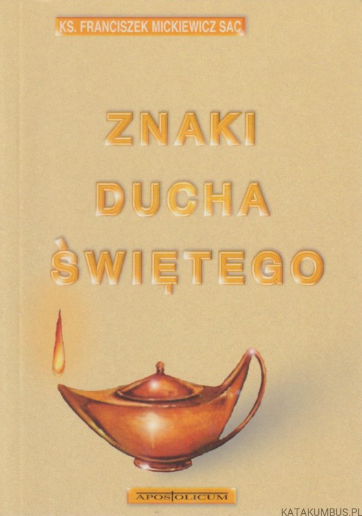 Znaki Ducha Świętego. Ks. FRANCISZEK MICKIEWICZ SAC