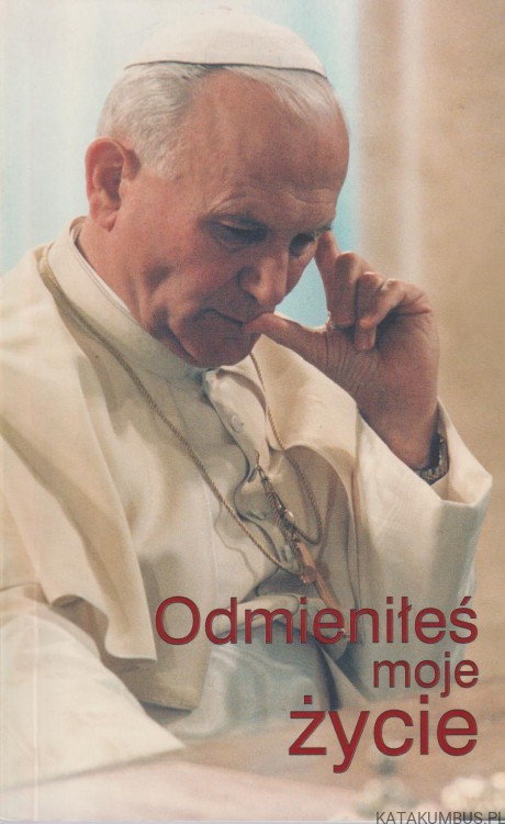 Odmieniłeś moje życie. PRACA ZBIOROWA