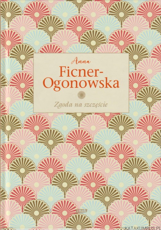 Zgoda na szczęście. ANNA FICNER-OGONOWSKA