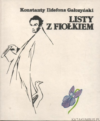 Listy z fiołkiem. KONSTANTY ILDEFONS GAŁCZYŃSKI