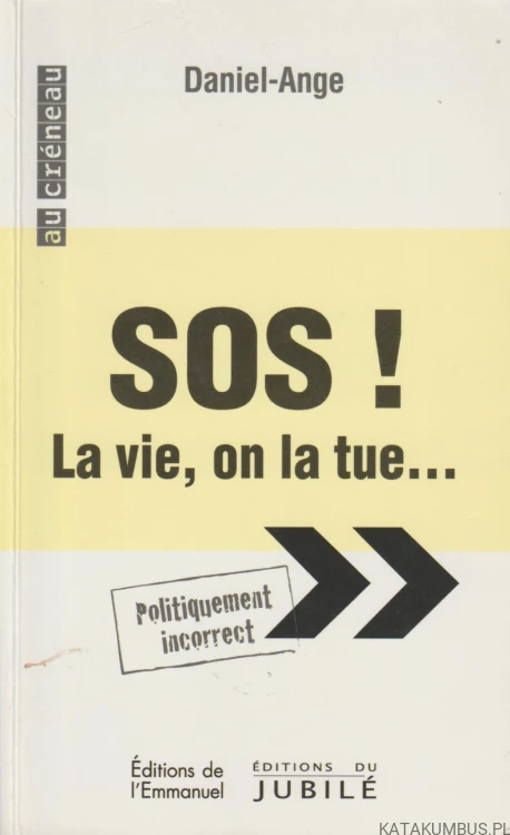 SOS! La vie, on la tue... DANIEL-ANGE