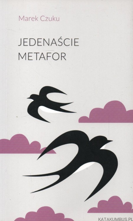 Jedenaście metafor. MAREK CZUKU