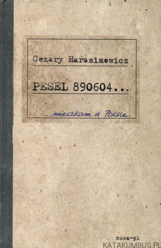Pesel 890604... mieszkam w Polsce. CEZARY HARASIMOWICZ