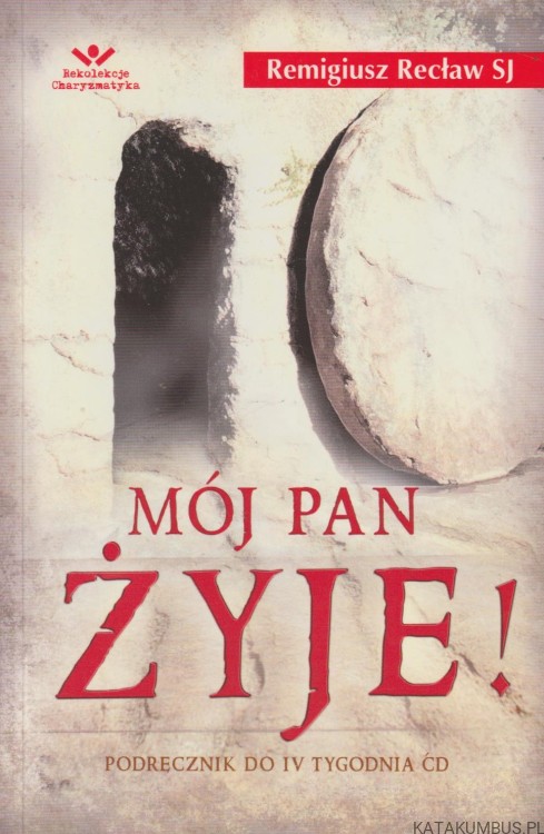 Mój Pan żyje! REMIGIUSZ RECŁAW SJ