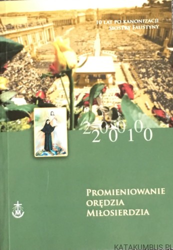 Promieniowanie Orędzia Miłosierdzia. ks. dr FRANCISZEK ŚLUSARCZYK